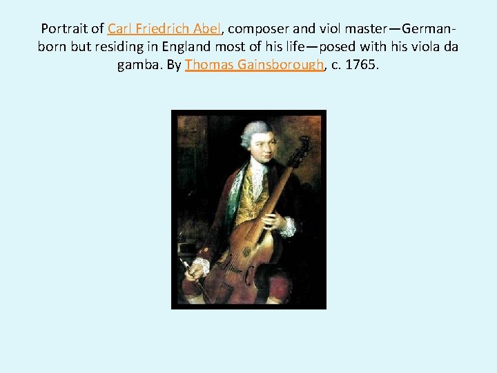 Portrait of Carl Friedrich Abel, composer and viol master—Germanborn but residing in England most