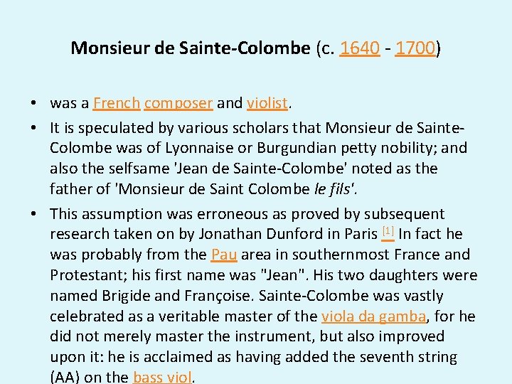 Monsieur de Sainte-Colombe (c. 1640 - 1700) • was a French composer and violist.