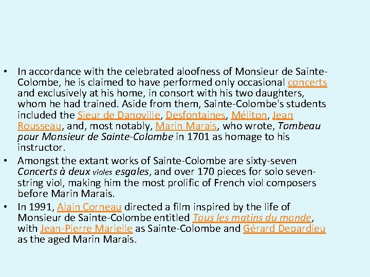  • In accordance with the celebrated aloofness of Monsieur de Sainte. Colombe, he