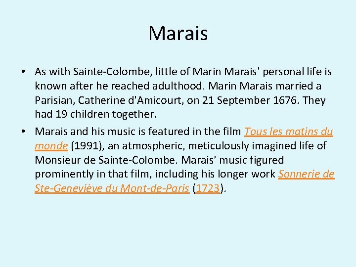 Marais • As with Sainte-Colombe, little of Marin Marais' personal life is known after