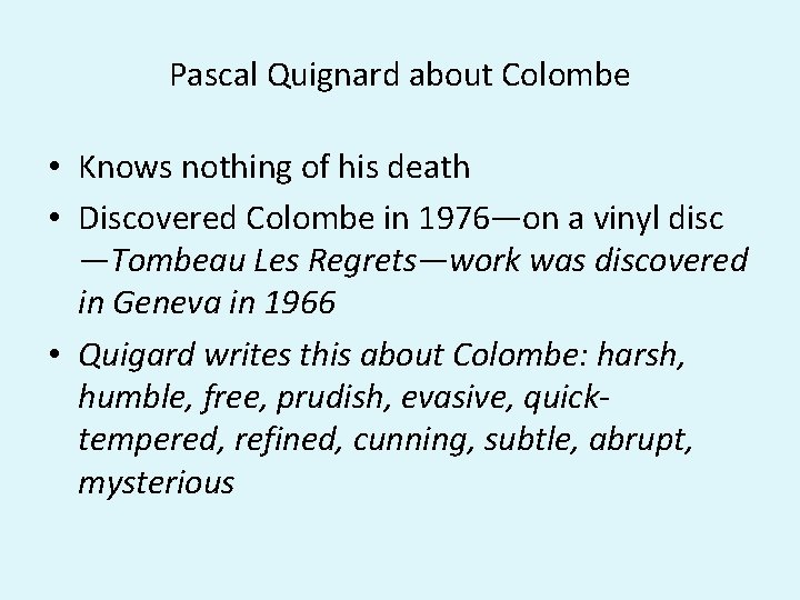 Pascal Quignard about Colombe • Knows nothing of his death • Discovered Colombe in