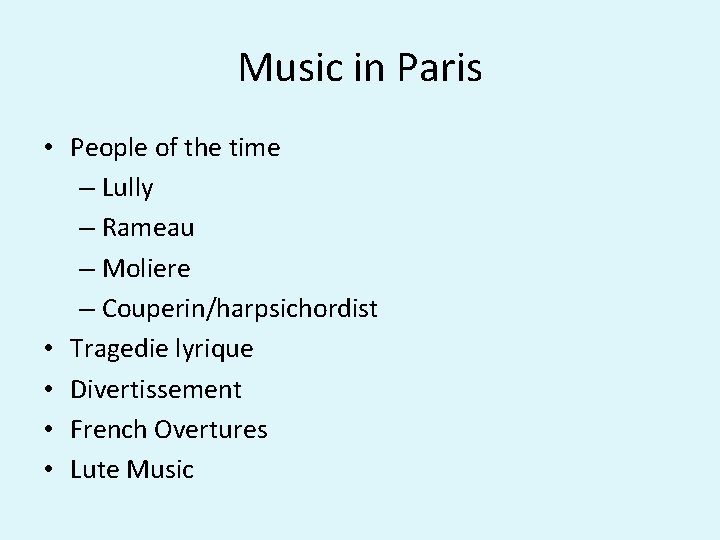 Music in Paris • People of the time – Lully – Rameau – Moliere