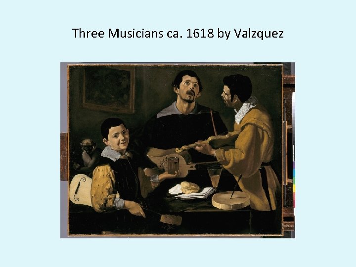 Three Musicians ca. 1618 by Valzquez 