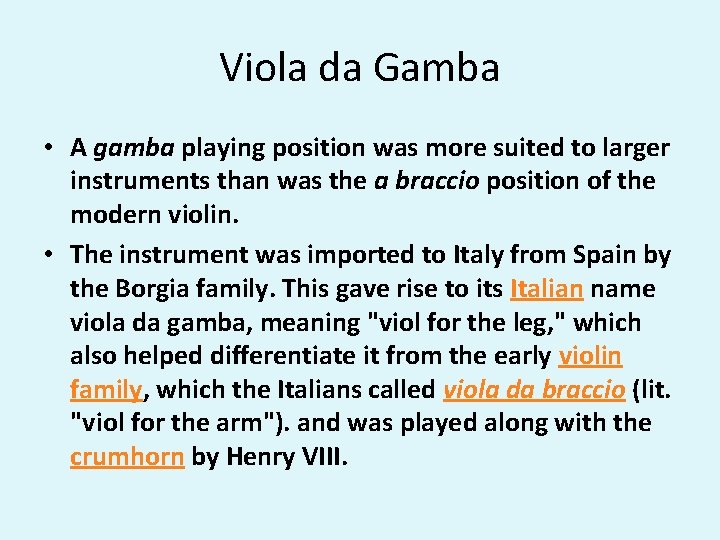 Viola da Gamba • A gamba playing position was more suited to larger instruments