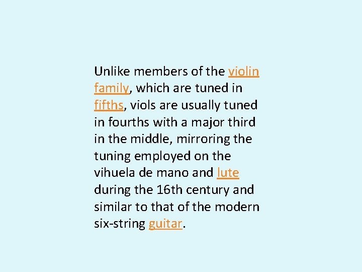 Unlike members of the violin family, which are tuned in fifths, viols are usually