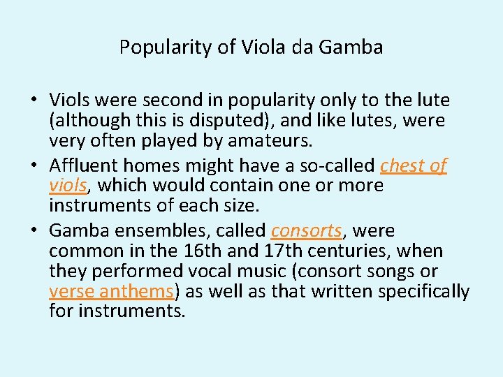 Popularity of Viola da Gamba • Viols were second in popularity only to the