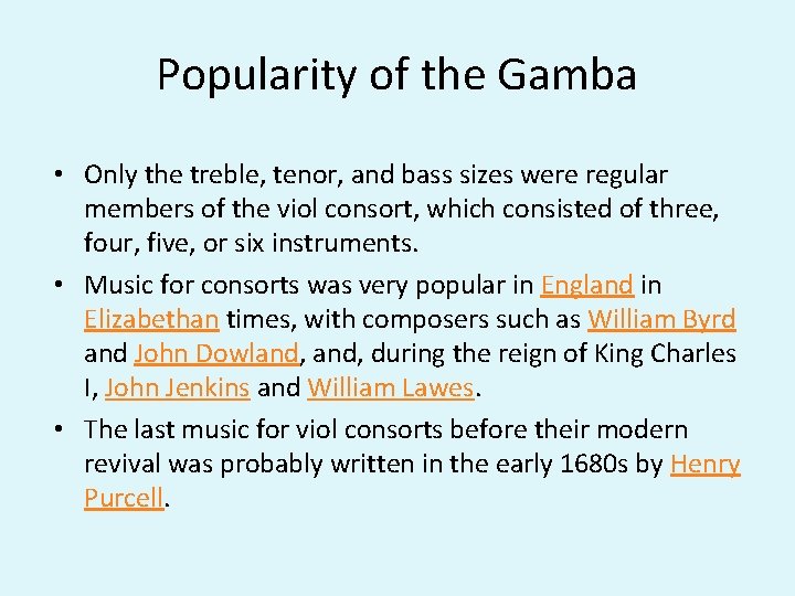 Popularity of the Gamba • Only the treble, tenor, and bass sizes were regular