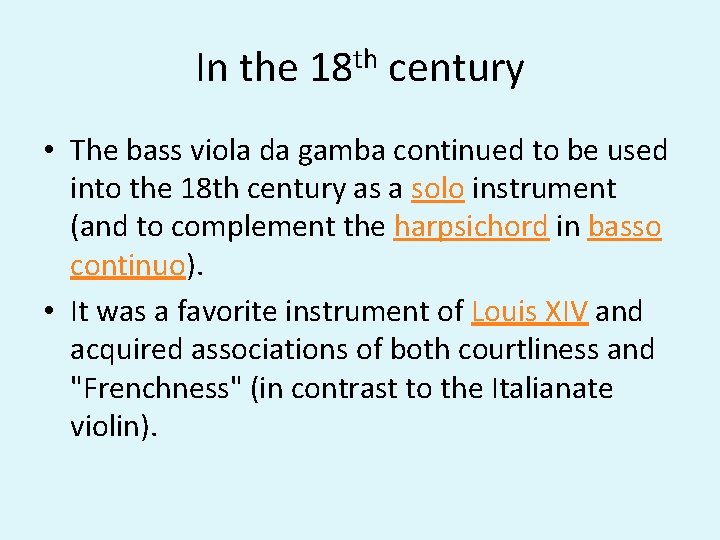 In the 18 th century • The bass viola da gamba continued to be