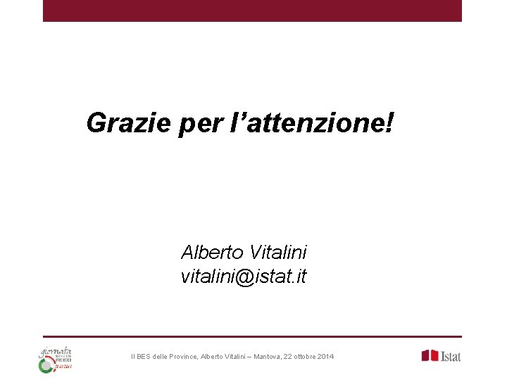 Grazie per l’attenzione! Alberto Vitalini vitalini@istat. it Il BES delle Province, Alberto Vitalini –