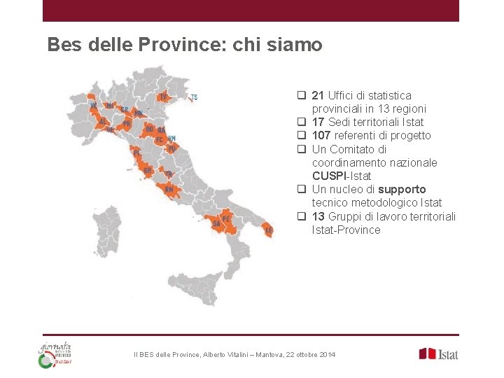 Bes delle Province: chi siamo q 21 Uffici di statistica provinciali in 13 regioni