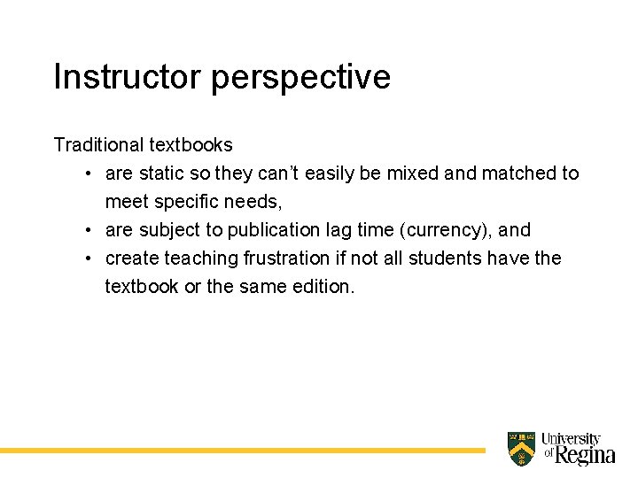 Instructor perspective Traditional textbooks • are static so they can’t easily be mixed and