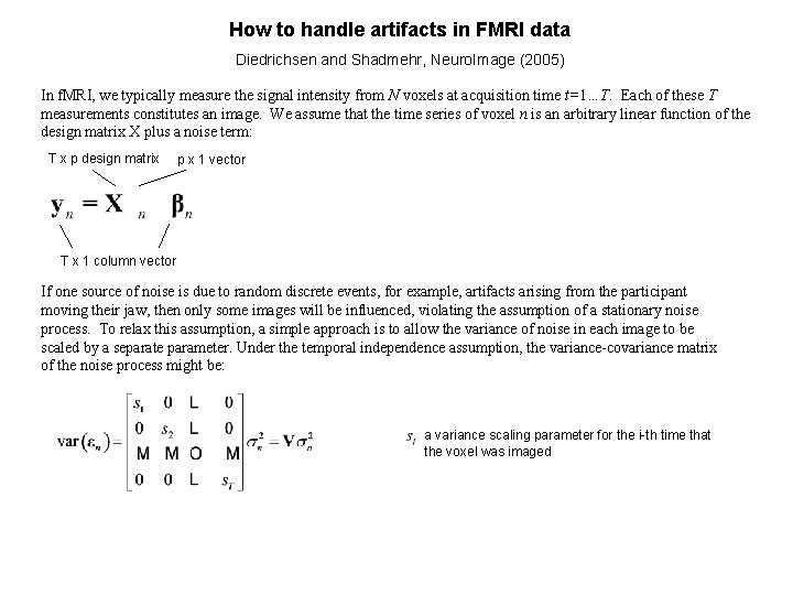 How to handle artifacts in FMRI data Diedrichsen and Shadmehr, Neuro. Image (2005) In