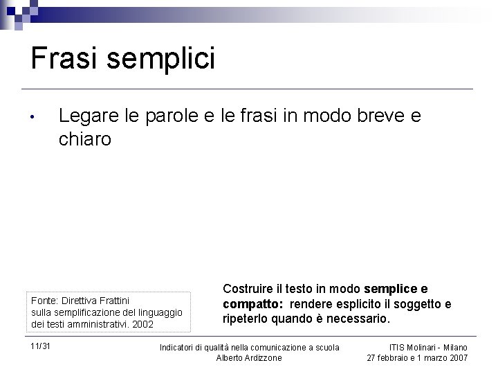 Frasi semplici • Legare le parole e le frasi in modo breve e chiaro