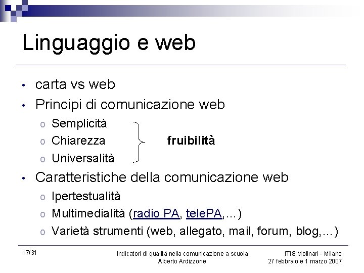 Linguaggio e web • • carta vs web Principi di comunicazione web Semplicità o