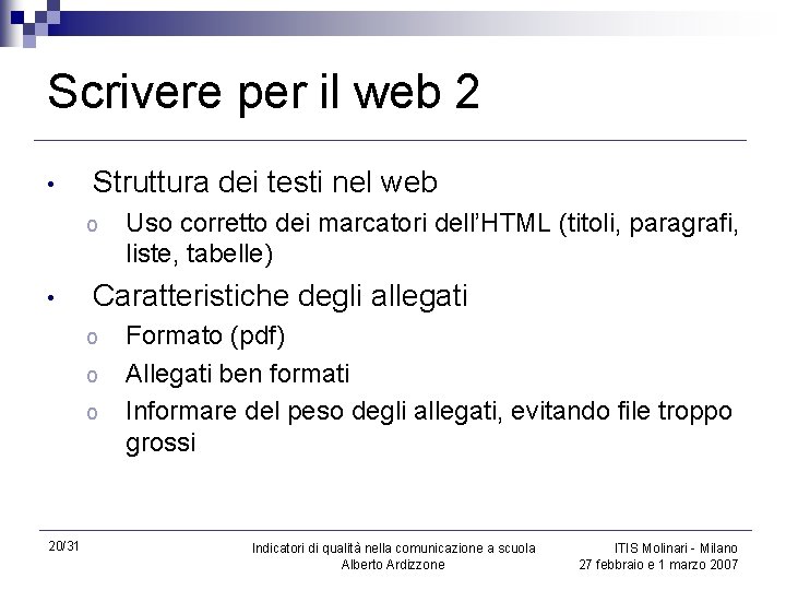 Scrivere per il web 2 • Struttura dei testi nel web o • Caratteristiche