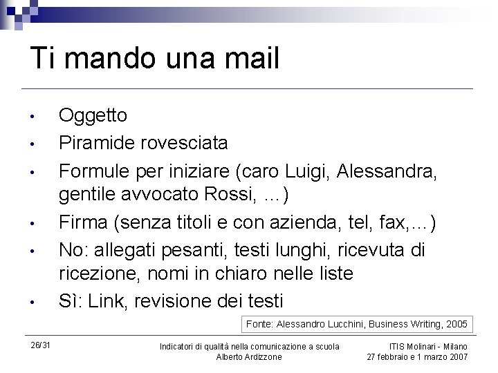 Ti mando una mail • • • Oggetto Piramide rovesciata Formule per iniziare (caro