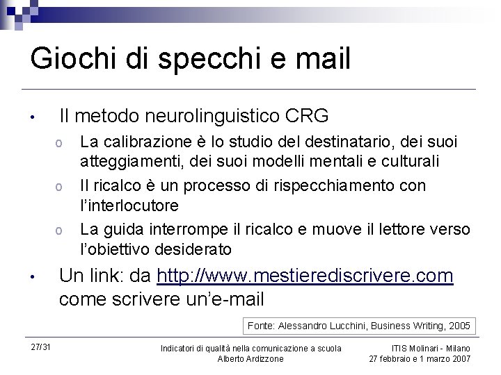 Giochi di specchi e mail • Il metodo neurolinguistico CRG o o o •