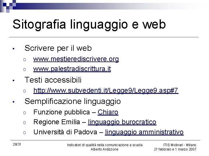 Sitografia linguaggio e web • Scrivere per il web o o • Testi accessibili