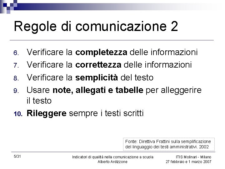 Regole di comunicazione 2 6. 7. 8. 9. 10. Verificare la completezza delle informazioni