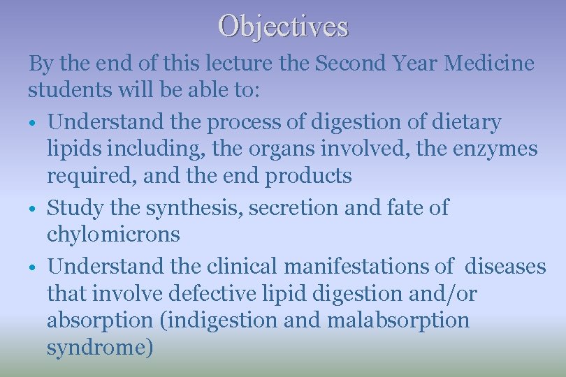 Objectives By the end of this lecture the Second Year Medicine students will be