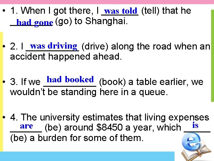 was told (tell) that he • 1. When I got there, I ________ had was told (tell) that he • 1. When I got there, I ________ had