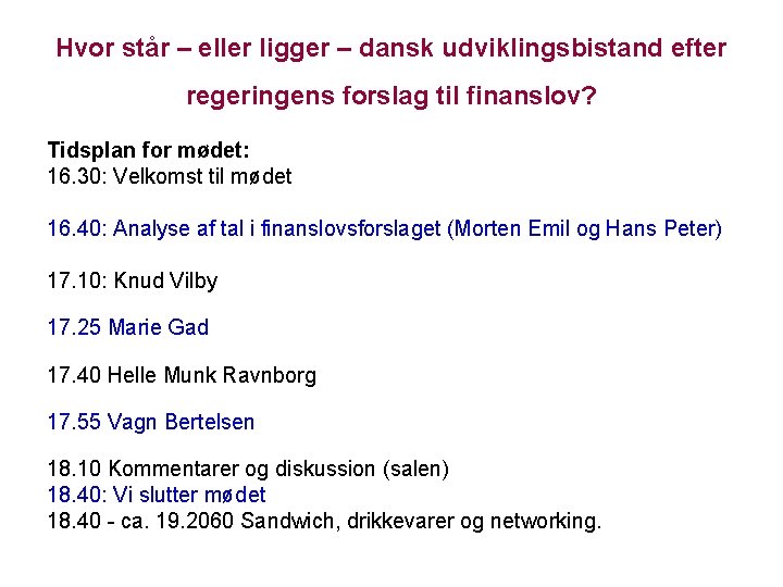 Hvor står – eller ligger – dansk udviklingsbistand efter regeringens forslag til finanslov? Tidsplan