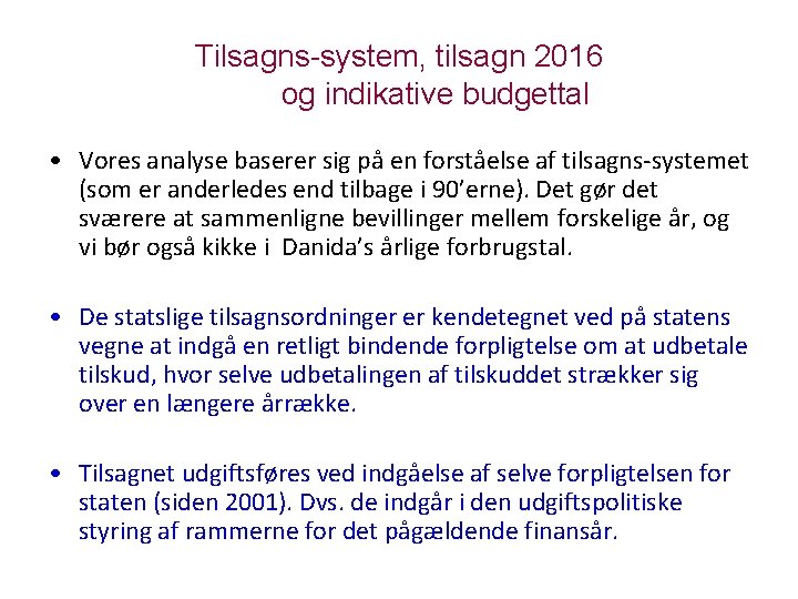 Tilsagns-system, tilsagn 2016 og indikative budgettal • Vores analyse baserer sig på en forståelse
