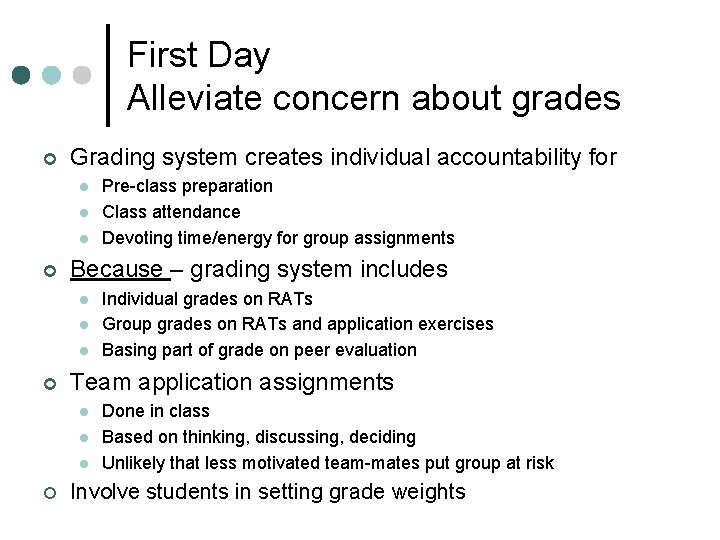 First Day Alleviate concern about grades ¢ Grading system creates individual accountability for l