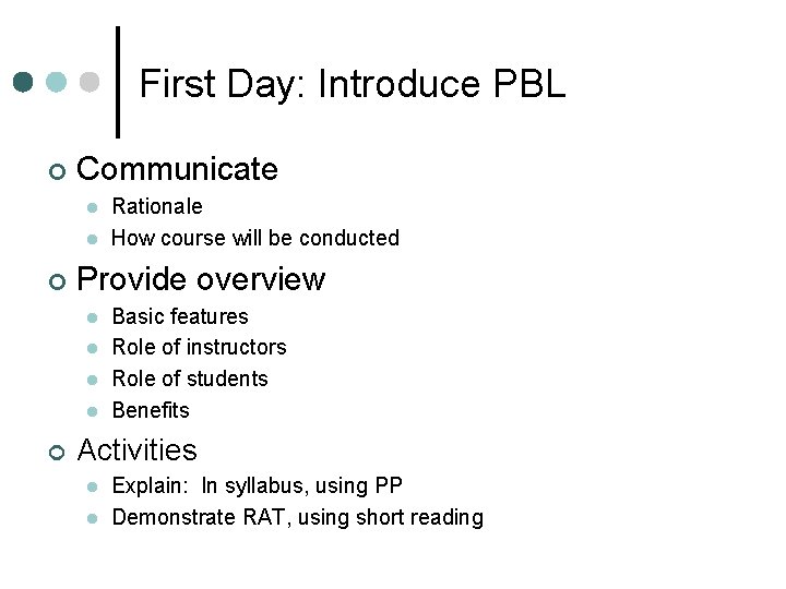 First Day: Introduce PBL ¢ Communicate l l ¢ Provide overview l l ¢