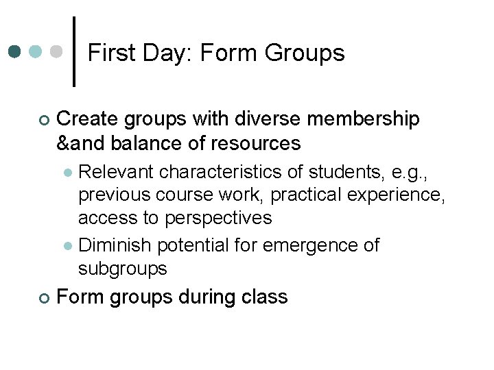 First Day: Form Groups ¢ Create groups with diverse membership &and balance of resources