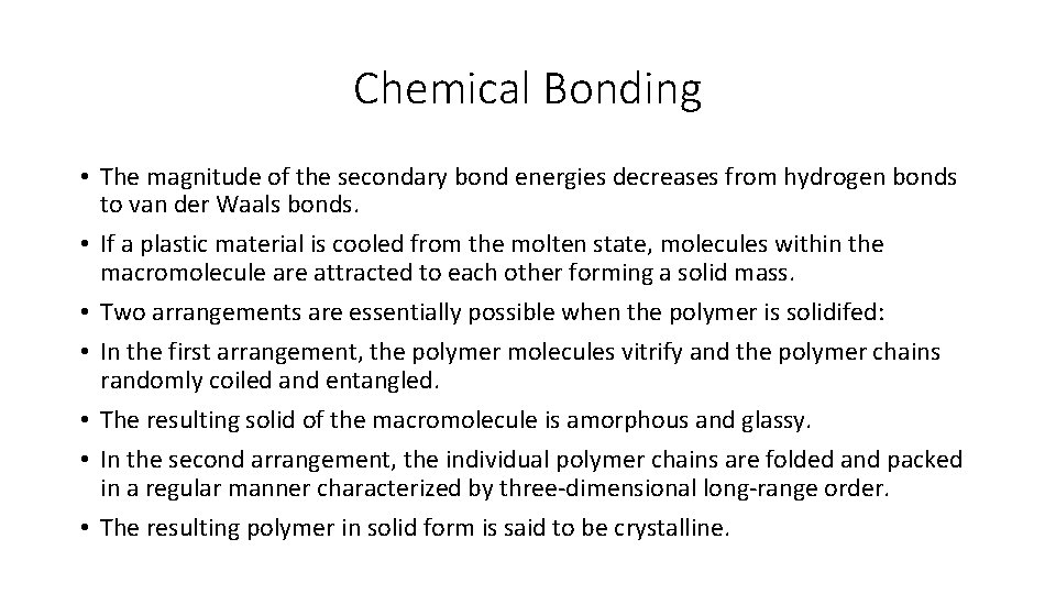 Chemical Bonding • The magnitude of the secondary bond energies decreases from hydrogen bonds