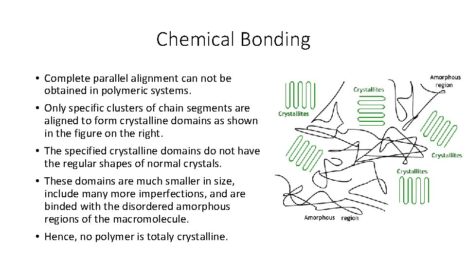 Chemical Bonding • Complete parallel alignment can not be obtained in polymeric systems. •
