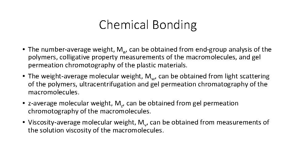Chemical Bonding • The number-average weight, Mn, can be obtained from end-group analysis of