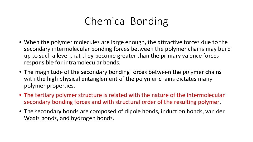 Chemical Bonding • When the polymer molecules are large enough, the attractive forces due