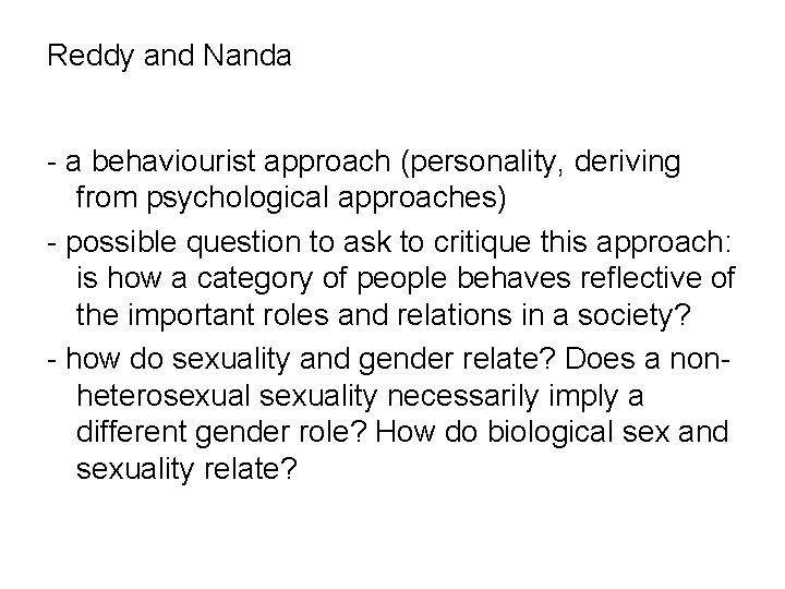Reddy and Nanda - a behaviourist approach (personality, deriving from psychological approaches) - possible