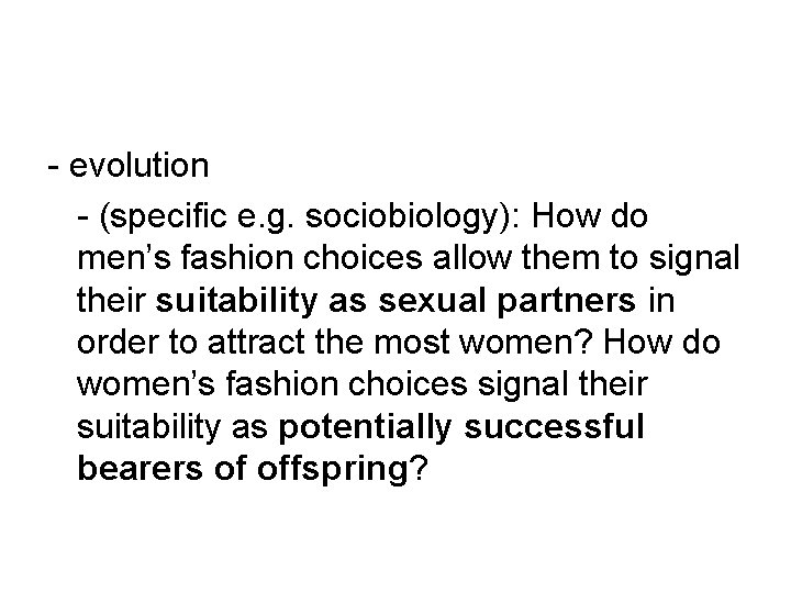 - evolution - (specific e. g. sociobiology): How do men’s fashion choices allow them