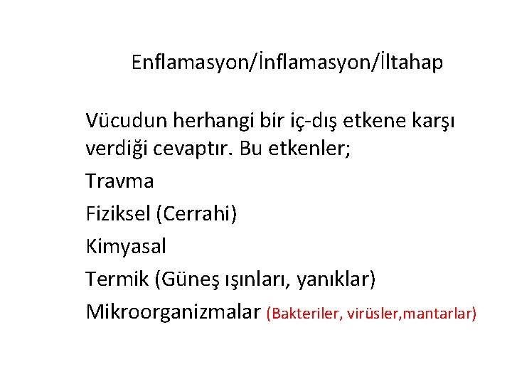 Enflamasyon/İltahap Vücudun herhangi bir iç-dış etkene karşı verdiği cevaptır. Bu etkenler; Travma Fiziksel (Cerrahi)