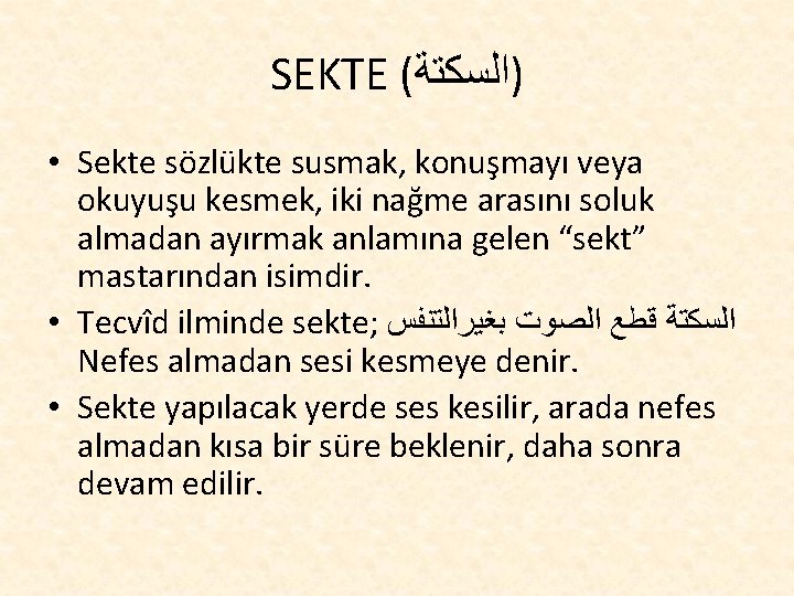 SEKTE ( )ﺍﻟﺴﻜﺘﺔ • Sekte sözlükte susmak, konuşmayı veya okuyuşu kesmek, iki nağme arasını