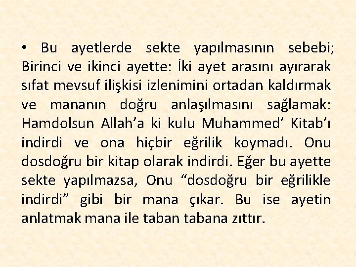  • Bu ayetlerde sekte yapılmasının sebebi; Birinci ve ikinci ayette: İki ayet arasını