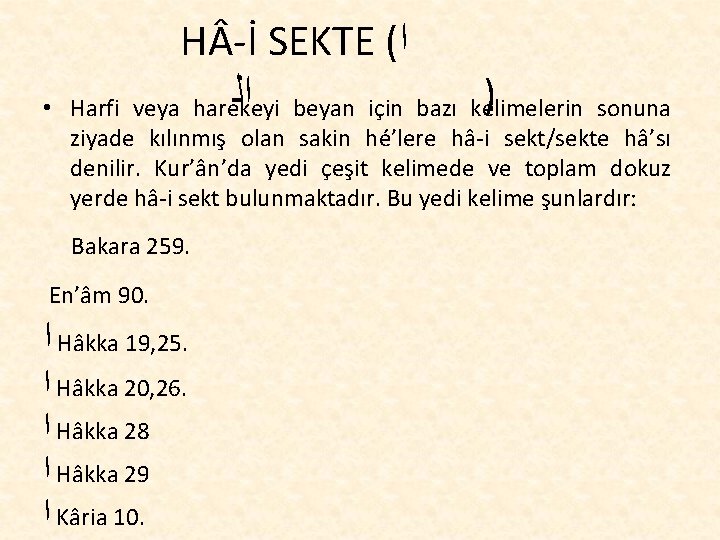  • H -İ SEKTE ( ﺍ ﺍﻟ beyan için bazı kelimelerin ) Harfi