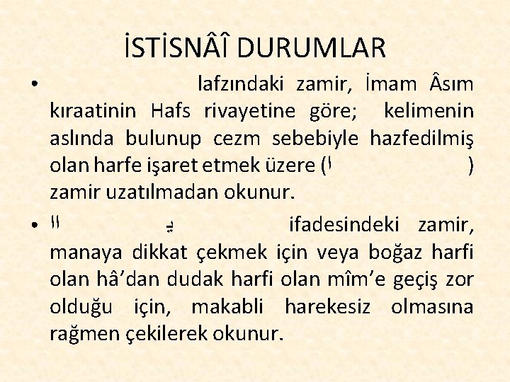 İSTİSN Î DURUMLAR ● ● lafzındaki zamir, İmam sım kıraatinin Hafs rivayetine göre; kelimenin