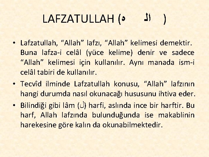 LAFZATULLAH ( ﻩ ) ﺍﻟ • Lafzatullah, “Allah” lafzı, “Allah” kelimesi demektir. Buna lafza-i
