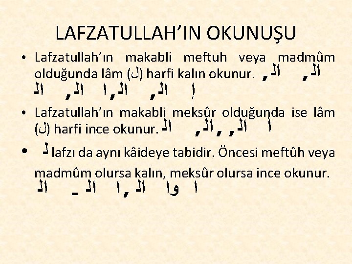 LAFZATULLAH’IN OKUNUŞU ● Lafzatullah’ın makabli meftuh veya madmûm olduğunda lâm ( )ﻝ harfi kalın