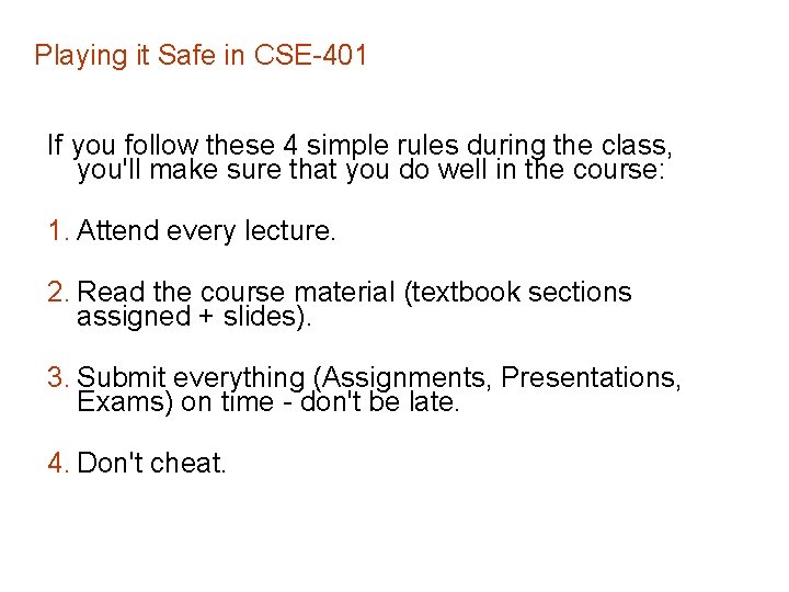 Playing it Safe in CSE-401 If you follow these 4 simple rules during the