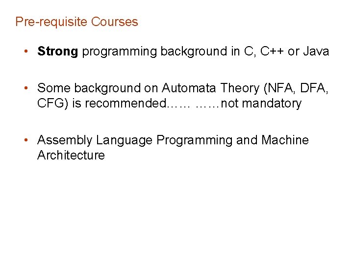 Pre-requisite Courses • Strong programming background in C, C++ or Java • Some background