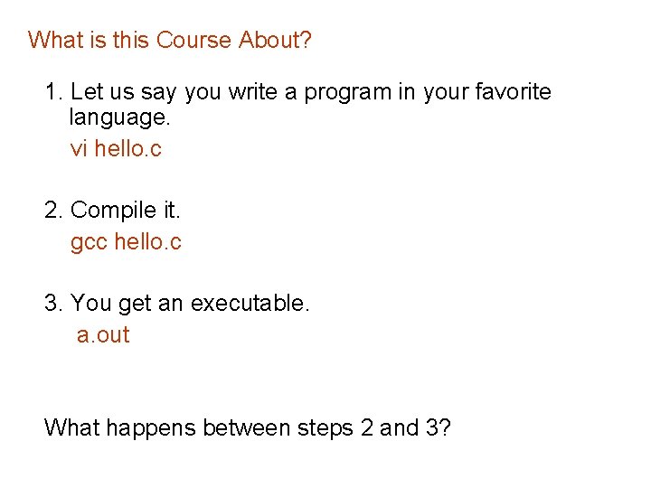 What is this Course About? 1. Let us say you write a program in