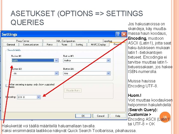 ASETUKSET (OPTIONS => SETTINGS QUERIES Jos hakusanoissa on skandeja, käy muuttamassa haun koodaus, Encoding,