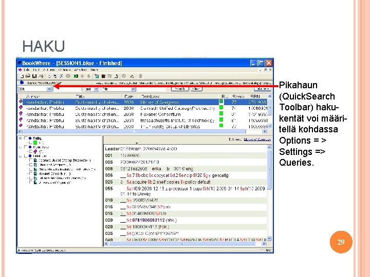 HAKU Pikahaun (Quick. Search Toolbar) hakukentät voi määritellä kohdassa Options = > Settings =>
