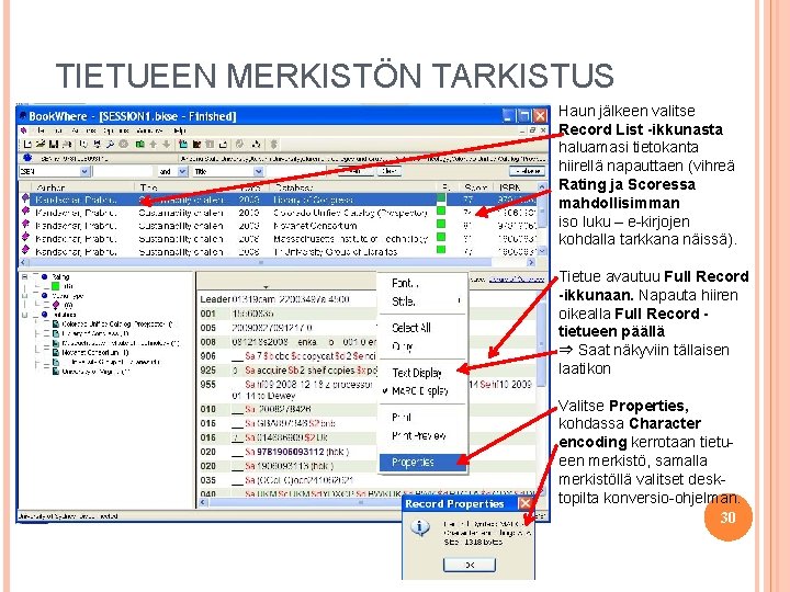 TIETUEEN MERKISTÖN TARKISTUS Haun jälkeen valitse Record List -ikkunasta haluamasi tietokanta hiirellä napauttaen (vihreä