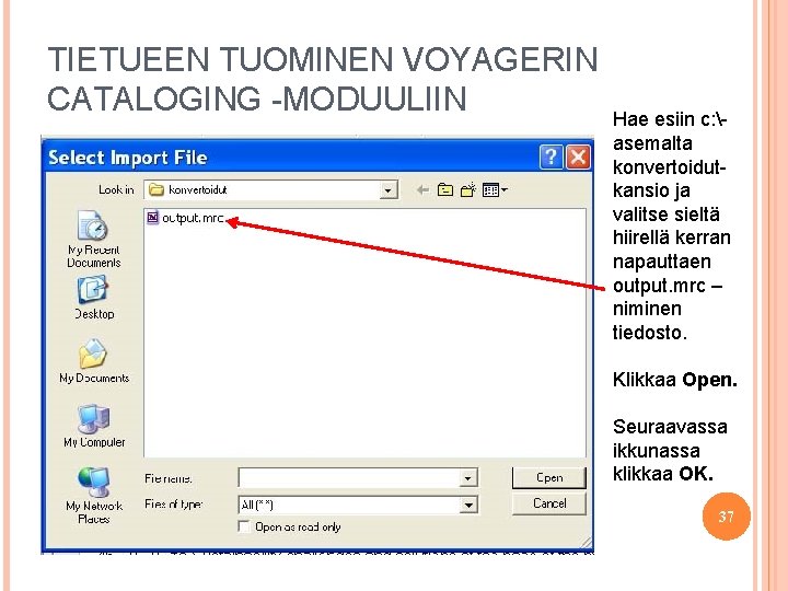 TIETUEEN TUOMINEN VOYAGERIN CATALOGING -MODUULIIN Hae esiin c: asemalta konvertoidutkansio ja valitse sieltä hiirellä